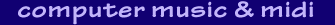 Computer Music & Midi